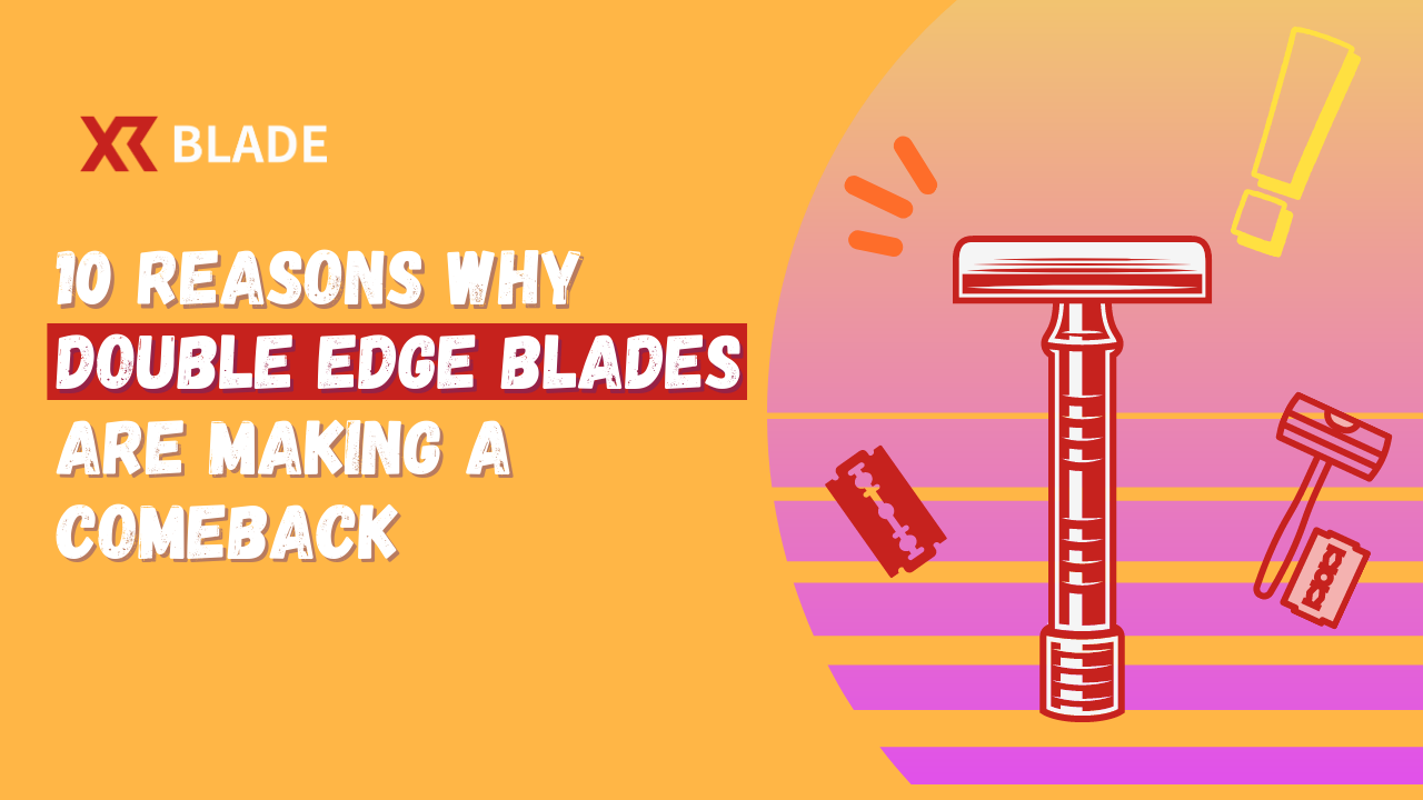 10 Reasons Why Double Edge Blades Are Making a Comeback