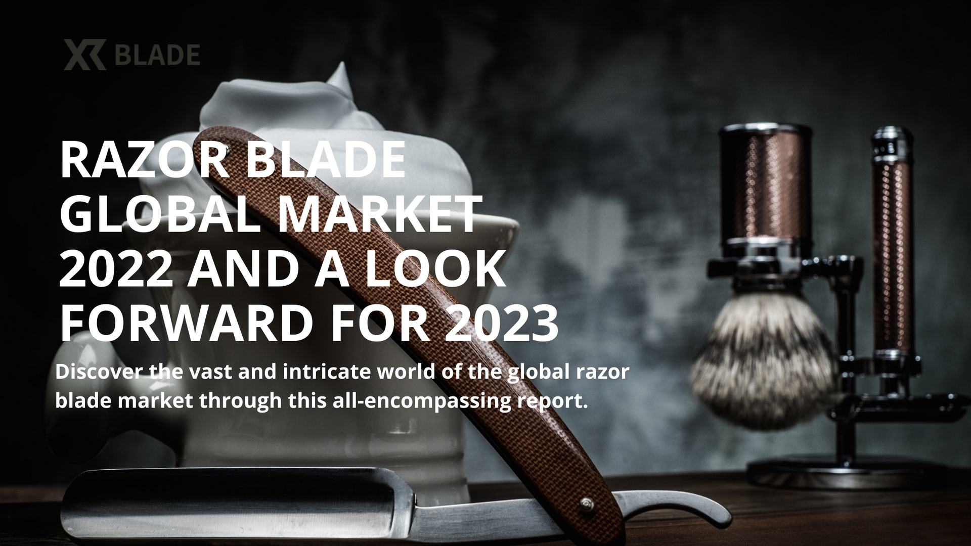 Razor Blade Global Market 2022 and a Look Forward for 2023