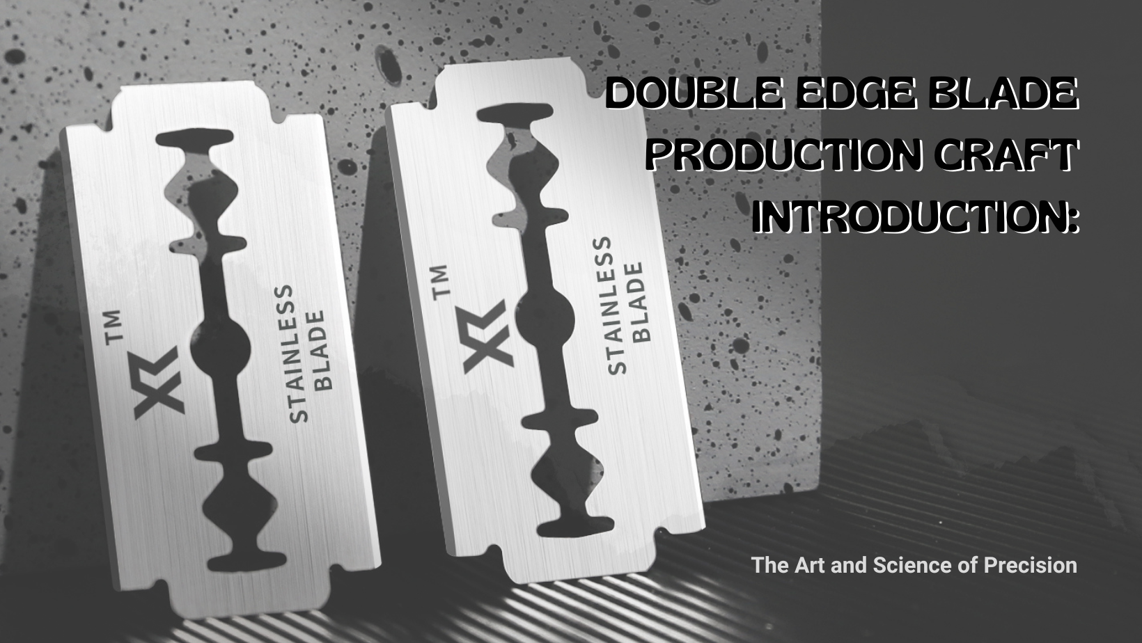 Double Edge Blade Production Craft Introduction: The Art and Science of Precision