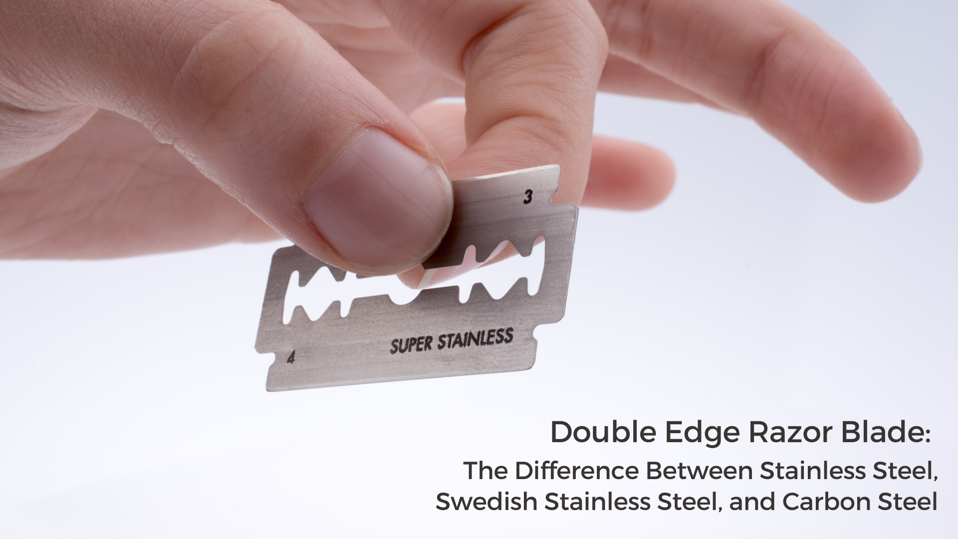 Double Edge Razor Blade: The Difference Between Stainless Steel, Swedish Stainless Steel, and Carbon Steel