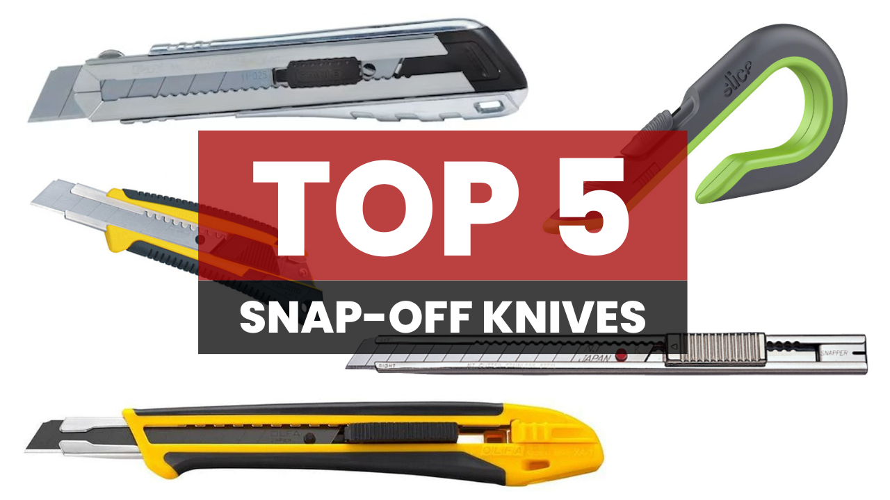 The Top 5 Snap-Off Knives on the Market for Professionals and Hobbyists